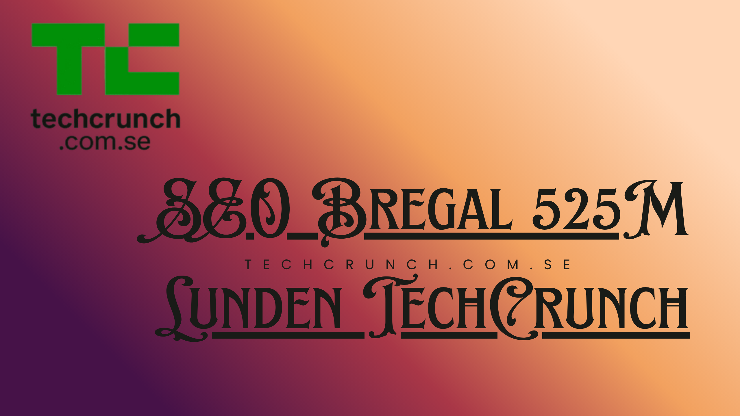 SEO Bregal 525M Lunden TechCrunch