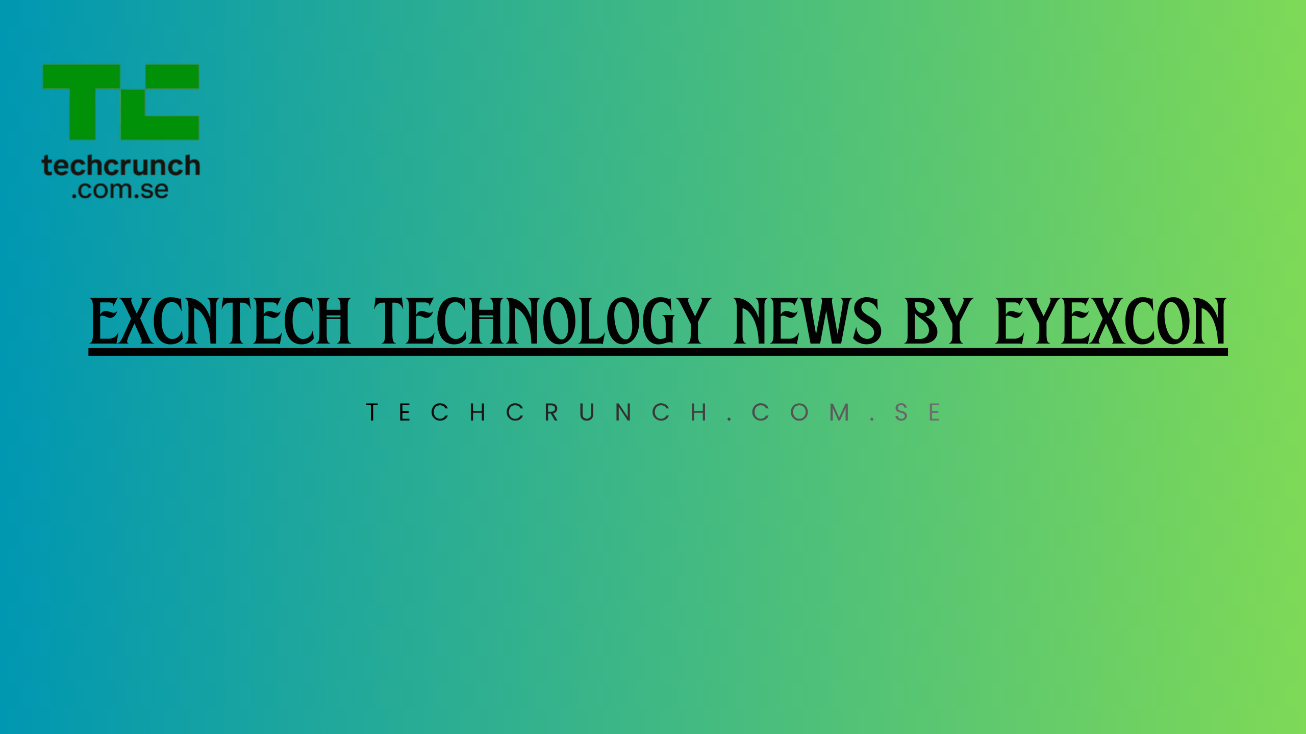 excntech technology news by eyexcon