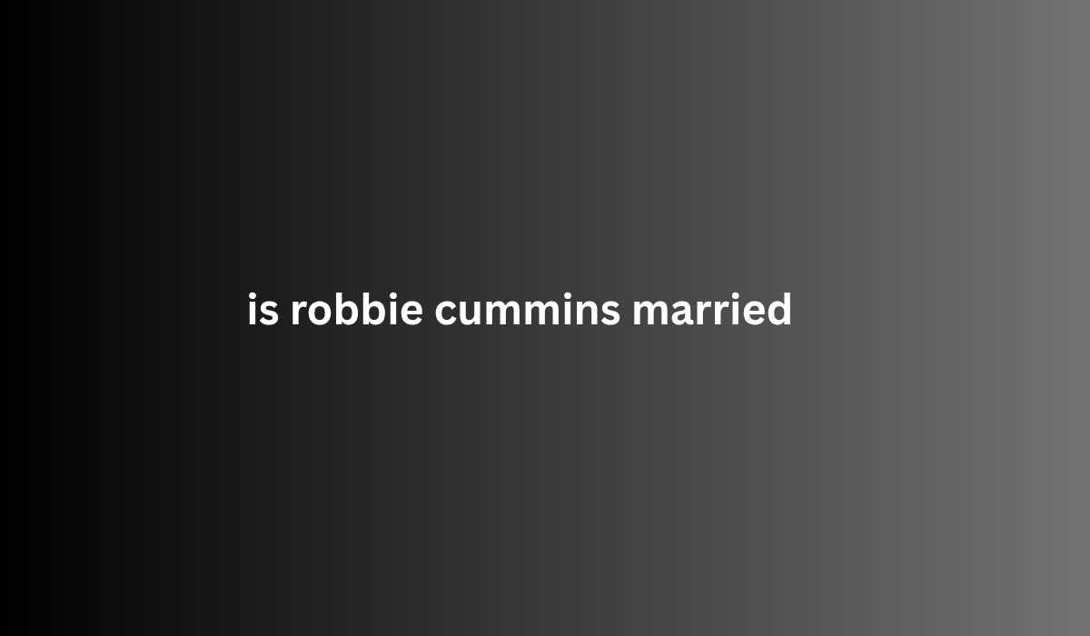 is robbie cummins married